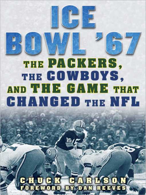 Title details for Ice Bowl '67: the Packers, the Cowboys, and the Game That Changed the NFL by Chuck Carlson - Available